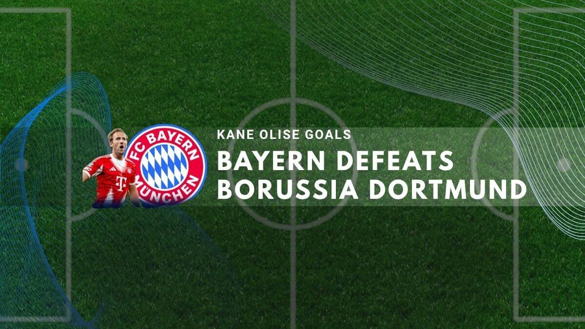 Image of Bayern defeating Borussia Dortmund, with Kane and Olise goals, on a football field.