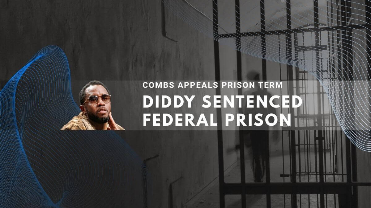 Diddy sentenced to federal prison as Combs appeals prison term decision.