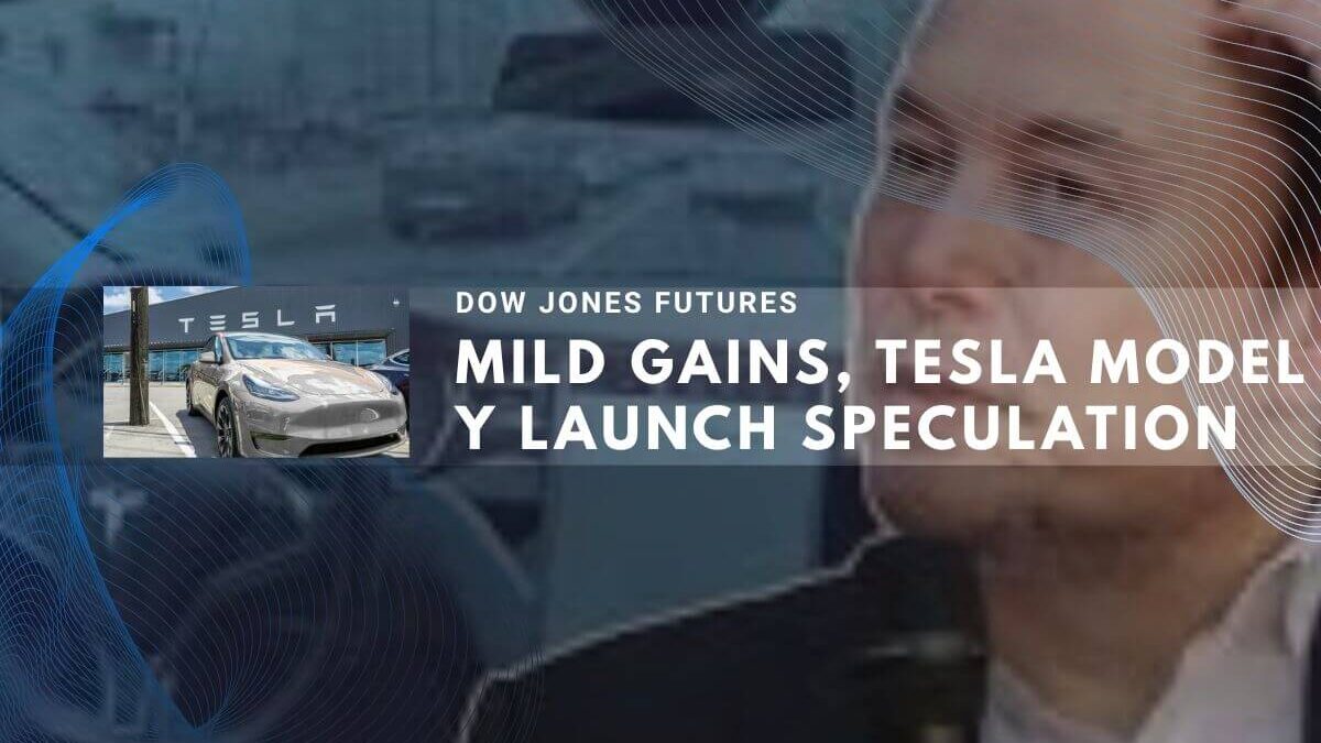 Dow Jones futures post mild gains; Tesla launch rumors and AppLovin SEC probe in focus