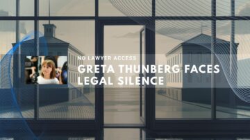 Update on Greta Thunberg facing legal silence without lawyer access.