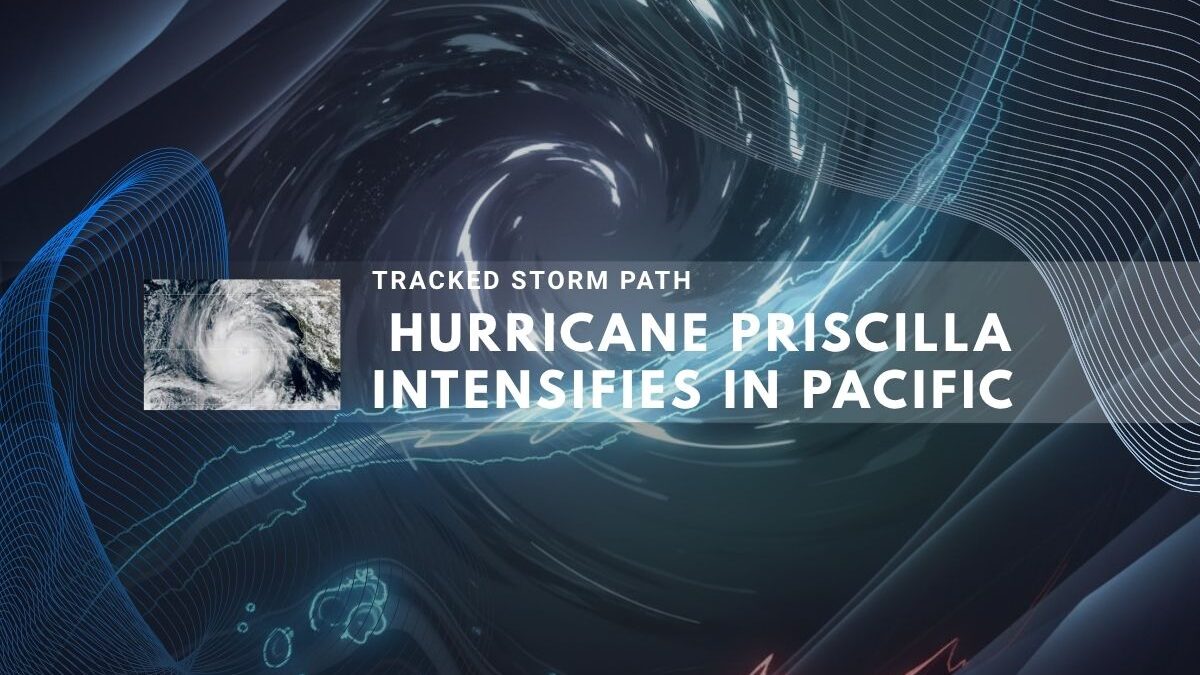 Update on Hurricane Priscilla intensifying in the Pacific with a tracked storm path.