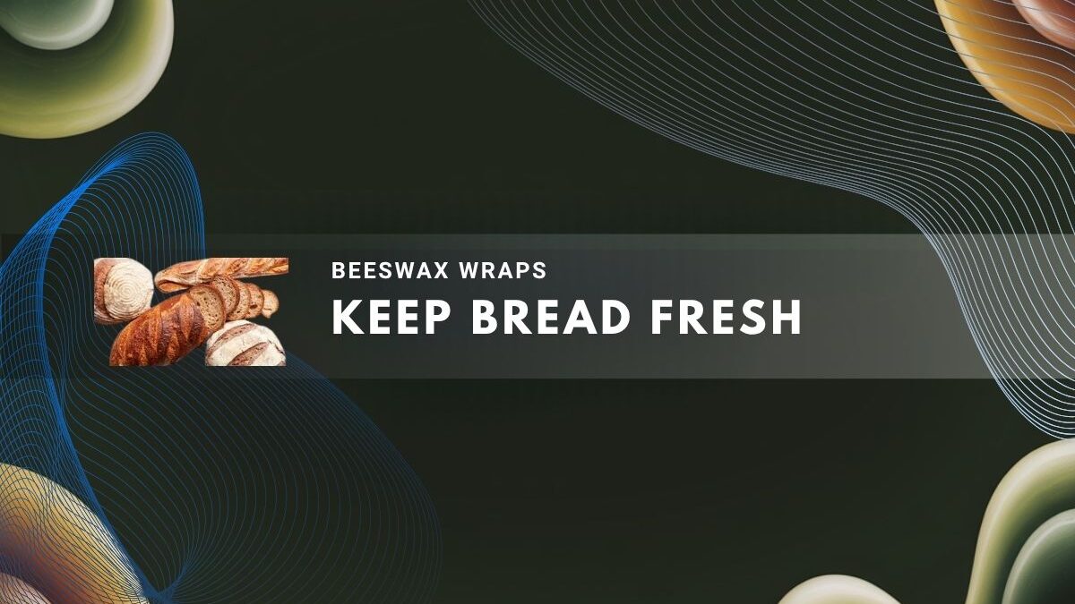 Loaves of bread with text promoting beeswax wraps