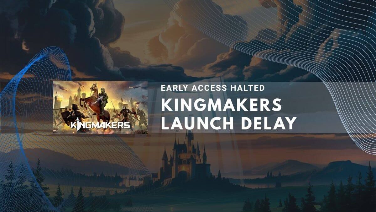 Fantasy landscape with a castle and a banner announcing the Kingmakers Launch Delay.