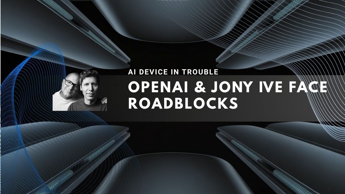 OpenAI and Jony Ive encounter challenges in AI device development