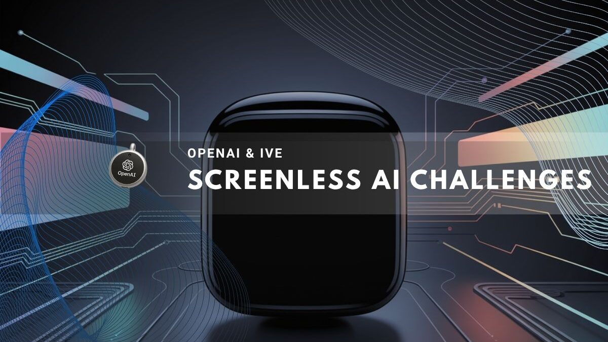 challenges of screenless AI by OpenAI and IVE.