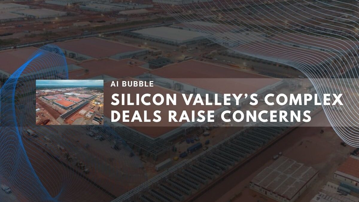 Complex AI deals in Silicon Valley raise investor concerns over bubble risks