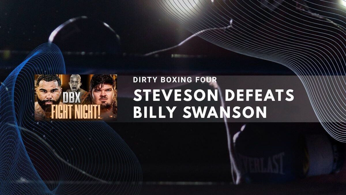 Steveson wins against Billy Swanson in Dirty Boxing Four DBX fight night event.