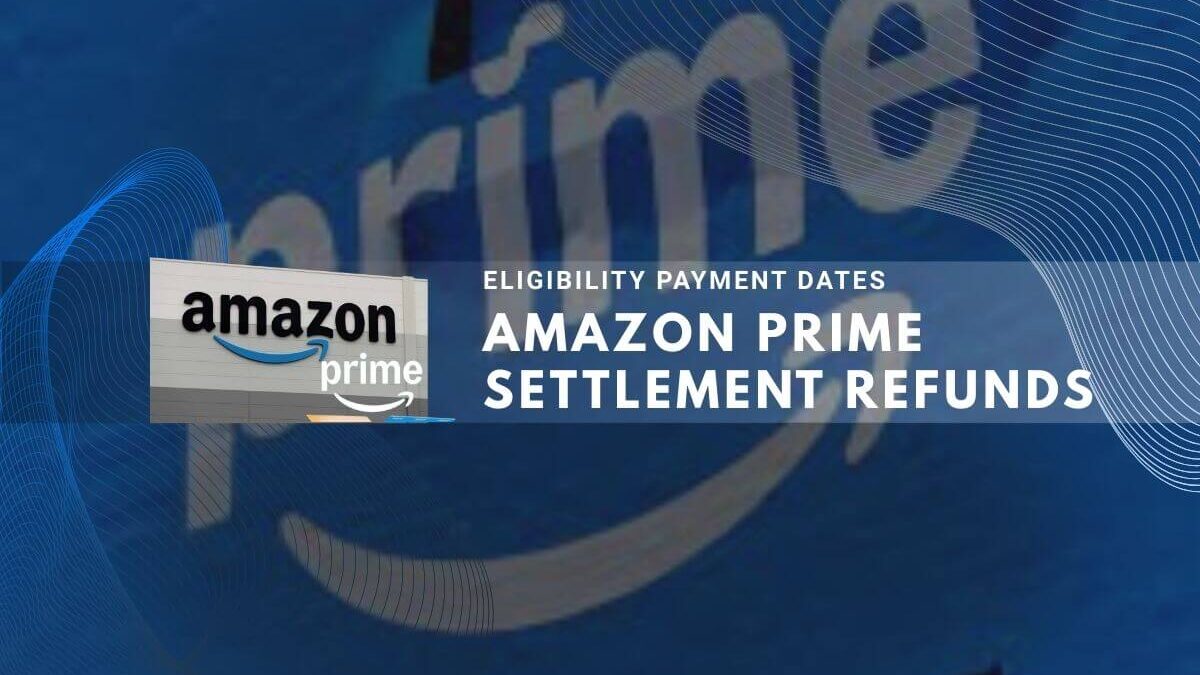 Amazon Prime Settlement Refunds document showing eligibility and payment dates information