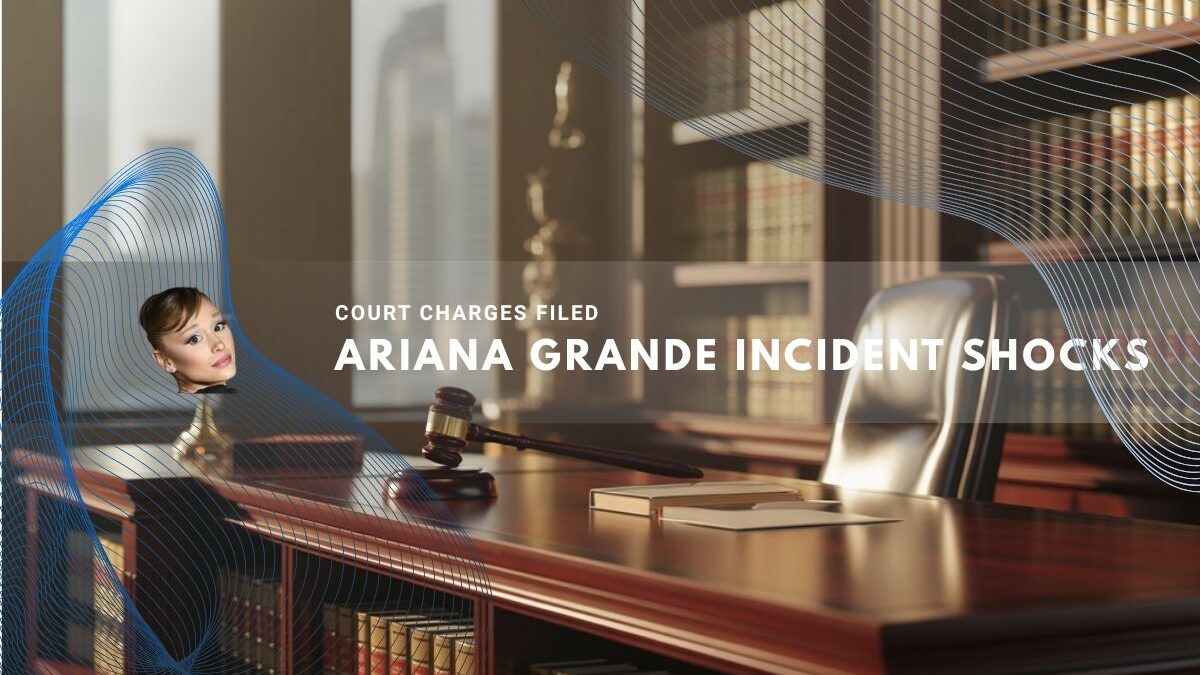 Ariana Grande faces shocking court case news
