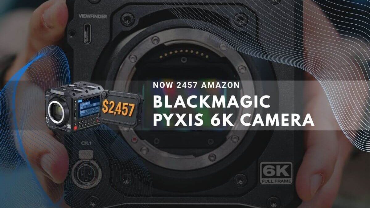 Hand holding Blackmagic Pyxis 6K full-frame camera with price and tech graphics.