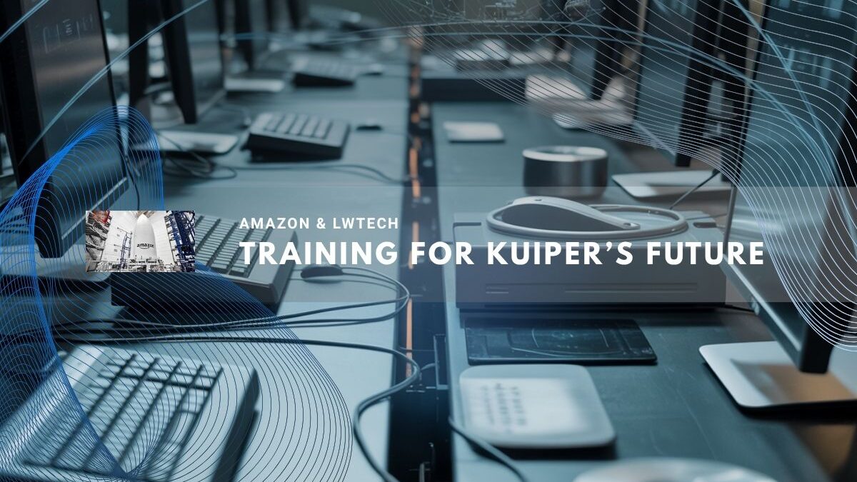Amazon and LWTech train for Project Kuiper future